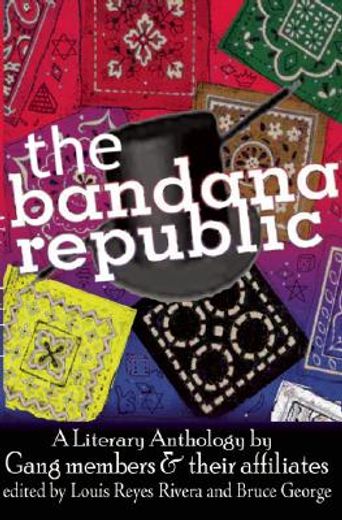 The Bandana Republic: A Literary Anthology by Gang Members and Their Affiliates (in English)