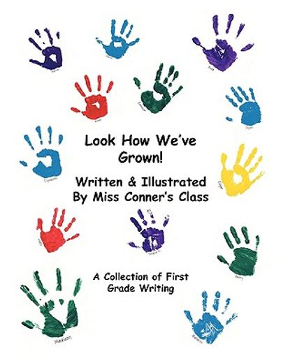 look how we´ve grown!,a collection of first grade writing