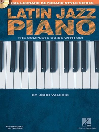 Latin Jazz Piano - The Complete Guide with Online Audio!: Hal Leonard Keyboard Style Series [With CD (Audio)] (en Inglés)