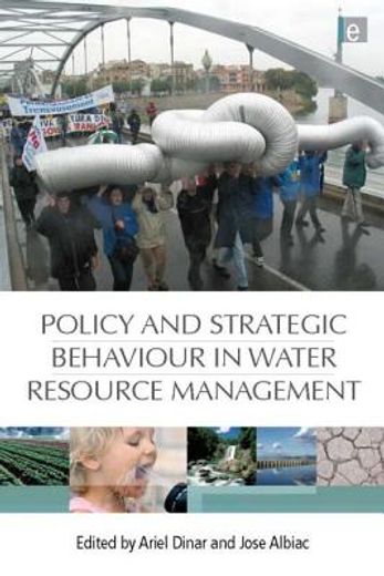 Policy and Strategic Behaviour in Water Resource Management (en Inglés)