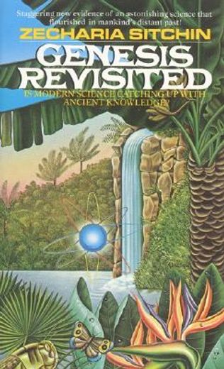 Genesis Revisited: Is Modern Science Catching up With Ancient Knowledge? (Earth Chronicles) (en Inglés)