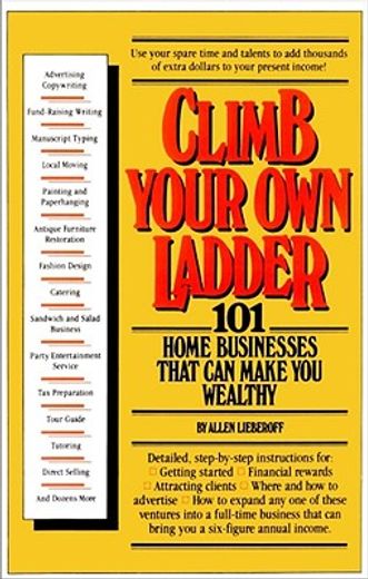 climb your own ladder,101 home businesses that can make you wealthy
