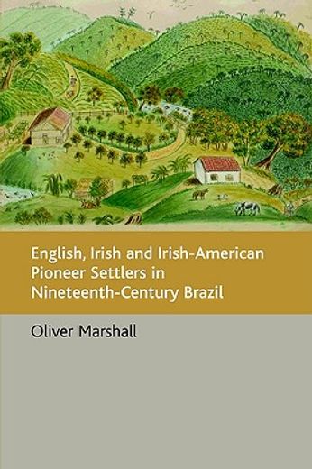 english, irish and irish-american pioneer settlers in nineteenth-century brazil