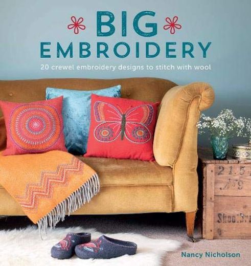 Big Embroidery: 20 Crewel Embroidery Designs to Stitch With Wool (en Inglés)