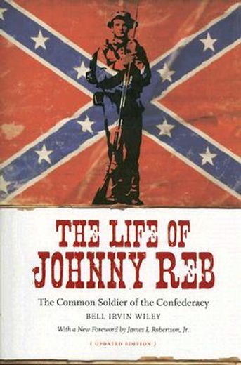 the life of johnny reb,the common soldier of the confederacy (en Inglés)