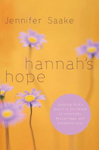 hannah´s hope,seeking god´s heart in the midst of infertility (in English)