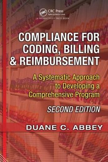 Compliance for Coding, Billing & Reimbursement: A Systematic Approach to Developing a Comprehensive Program [With CDROM] (en Inglés)