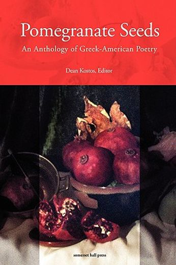 pomegranate seeds,an anthology of greek-american poetry (en Inglés)