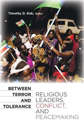between terror and tolerance,religious leaders, conflict, and peacemaking