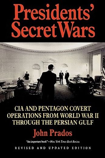 presidents´ secret wars,cia and pentagon covert operations from world war ii through the persian gulf