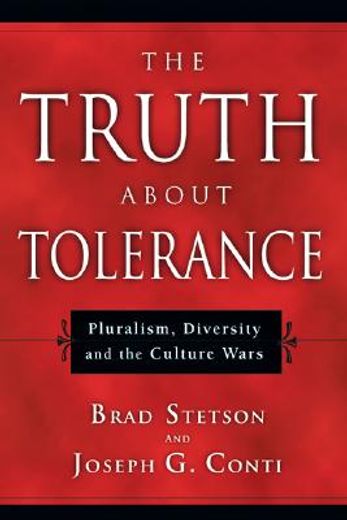 the truth about tolerance,pluralism, diversity and the culture wars