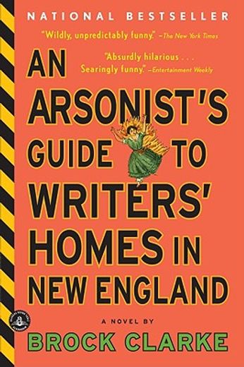 an arsonist´s guide to writers´ homes in new england (en Inglés)