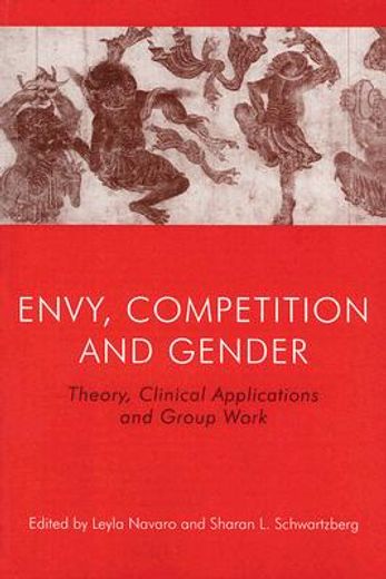 Envy, Competition and Gender: Theory, Clinical Applications and Group Work (en Inglés)