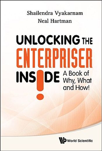 unlocking the enterpriser inside!,a book of why, what and how!