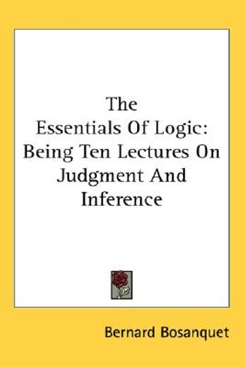 the essentials of logic: being ten lectu