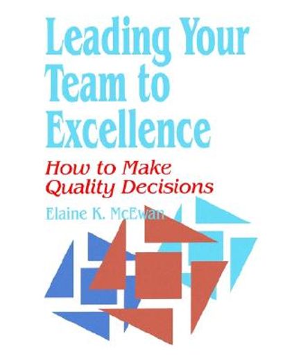 leading your team to excellence,how to make quality decisions