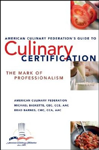 the american culinary federation´s guide to culinary certification,the mark of professionalism