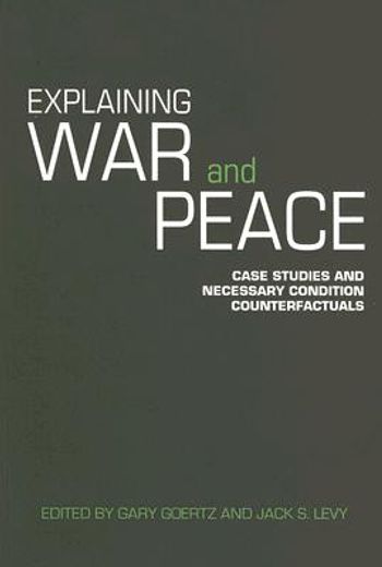 explaining war and peace,case studies and necessary condition counterfactuals