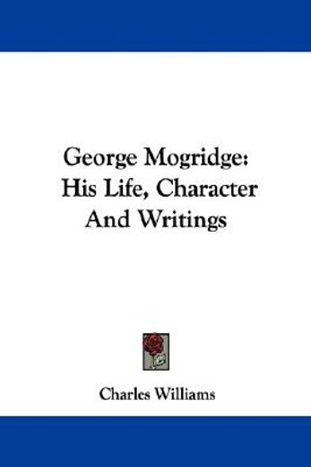 george mogridge: his life, character and