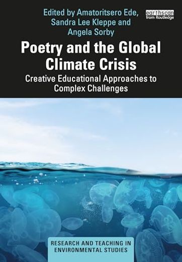 Poetry and the Global Climate Crisis: Creative Educational Approaches to Complex Challenges (Research and Teaching in Environmental Studies) (en Inglés)
