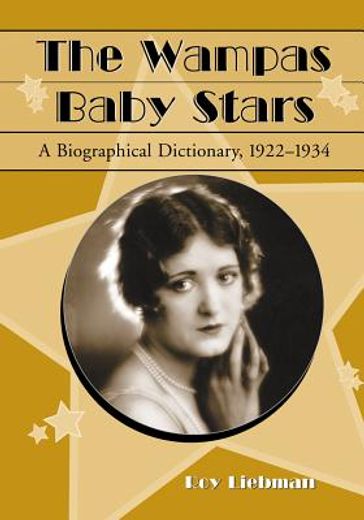 wampas baby stars,a biographical dictionary, 1922-1934
