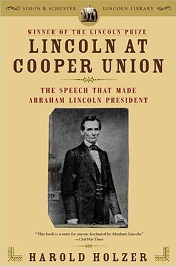 lincoln at cooper union,the speech that made abraham lincoln president (en Inglés)