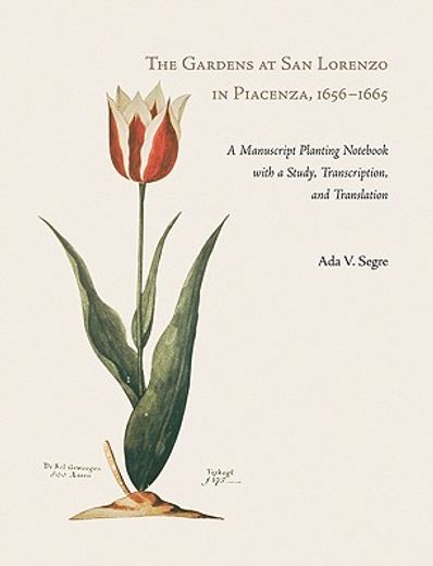 the gardens at san lorenzo in piacenza, 1656-1665,a manuscript planting not with a study, transcription, and translation