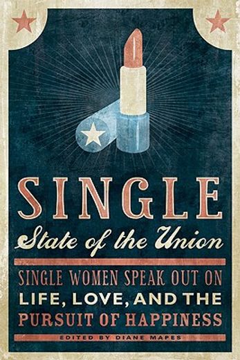 single state of the union,single women speak out on life, love, and the pursuit of happiness