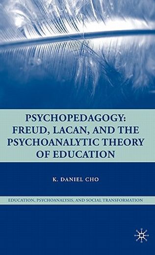 psychopedagogy,freud, lacan, and the psychoanalytic theory of education