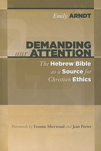 demanding our attention,the hebrew bible as a source for christian ethics