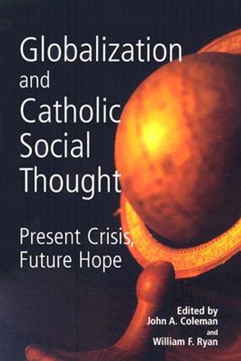 globalization and catholic social thought,present crisis, future hope