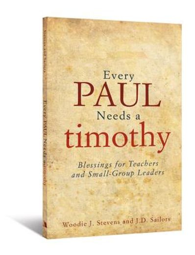 every paul needs a timothy: blessings for teachers and small-group leaders (en Inglés)