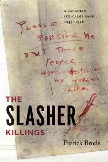 the slasher killings,a canadian sex-crime panic, 1945-1946 (en Inglés)
