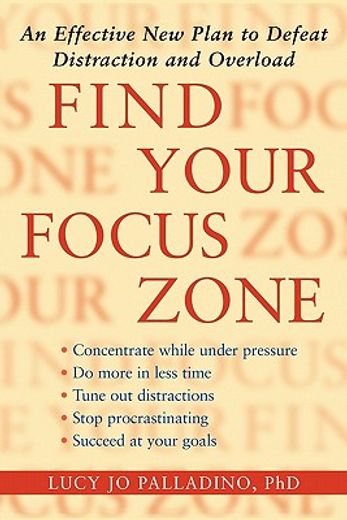 find your focus zone,an effective new plan to defeat distraction and overload (in English)
