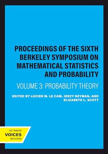 Proceedings of the Sixth Berkeley Symposium on Mathematical Statistics and Probability, Volume Iii: Probability Theory (en Inglés)