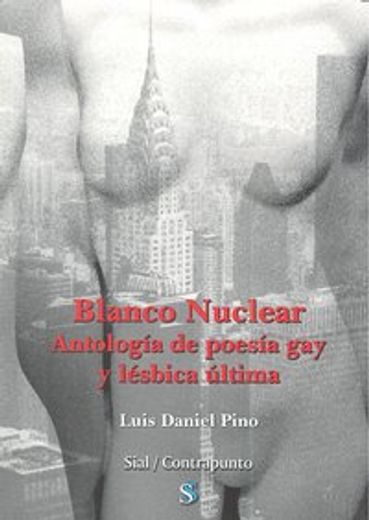 Blanco nuclear - antologia de poesia gay y lesbica ultima (Contrapunto (sial))