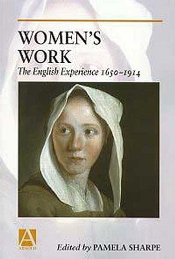 women´s work,the english experience, 1650-1914