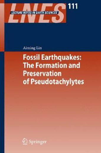 fossil earthquakes,the formation and preservation of pseudotachylytes