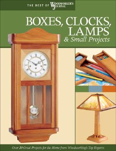 boxes, clocks, lamps, & small projects