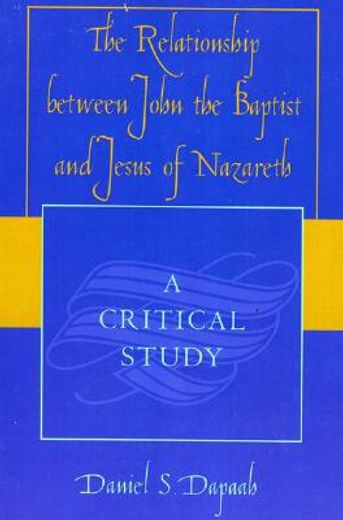 the relationship between john the baptist and jesus of nazareth,a critical study