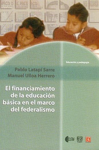 el financiamiento de la educacion basica en el marco del federalismo (in Spanish)