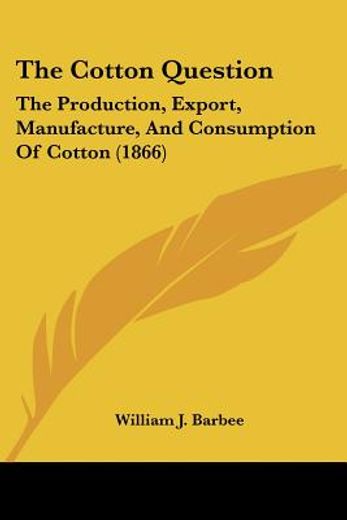 the cotton question: the production, exp