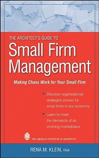 the architect´s guide to small firm management,making chaos work for your small firm (en Inglés)