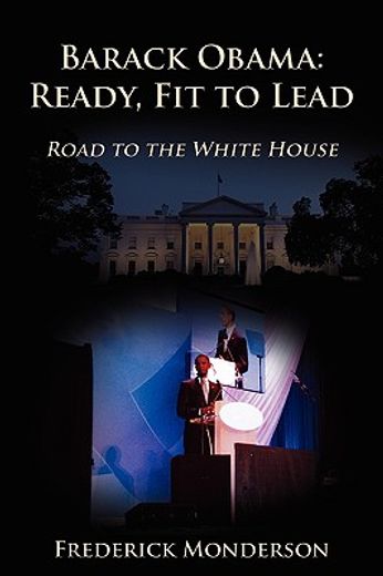 barack obama: ready, fit to lead: road to the white house
