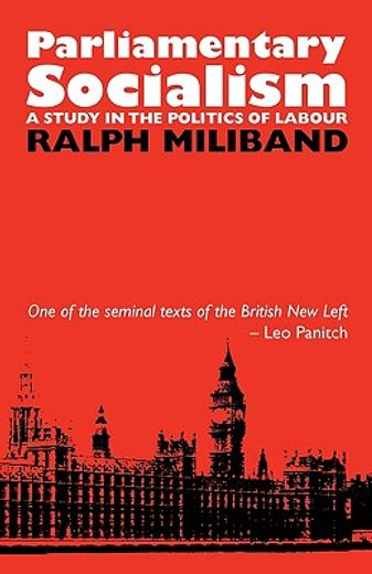 parliamentary socialism,a study in the politics of labour