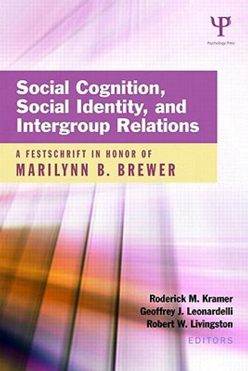 Social Cognition, Social Identity, and Intergroup Relations: A Festschrift in Honor of Marilynn B. Brewer (en Inglés)