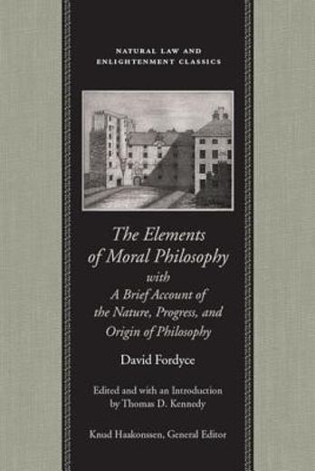 the elements of moral philosophy in three books with a brief account of the nature, progress, and origin of philosophy