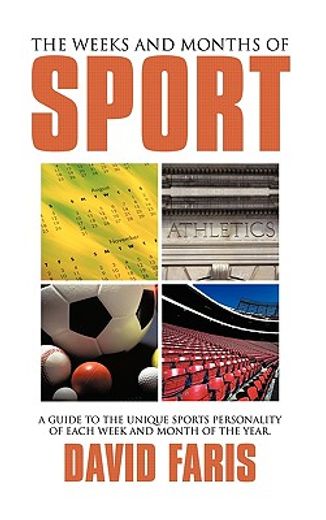 the weeks and months of sport,a guide to the unique sports personality of each week and month of the year