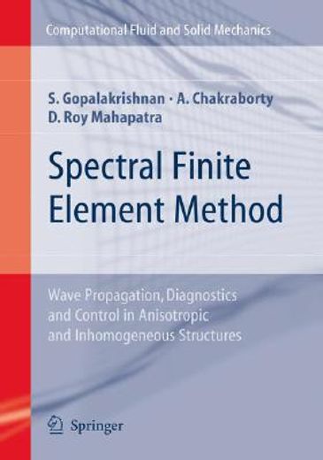 spectral finite element method,wave propagation, diagnostics and control in anisotropic and inhomogeneous structures