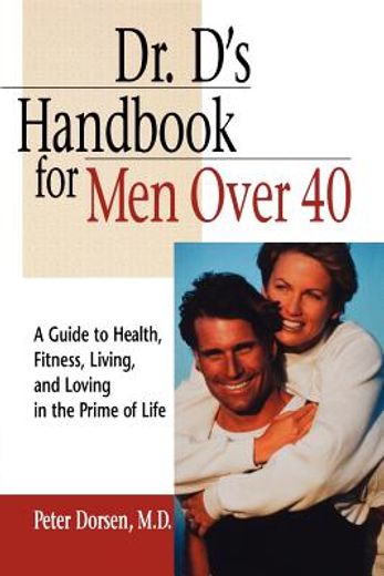 dr. d´s handbook for men over 40,a guide to health, fitness, living, and loving in the prime of life (in English)